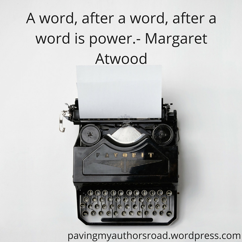 A word, after a word, after a word is power.- Margaret Atwood